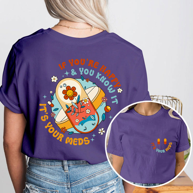 It's Your Meds Nurse Two Sided T-Shirt