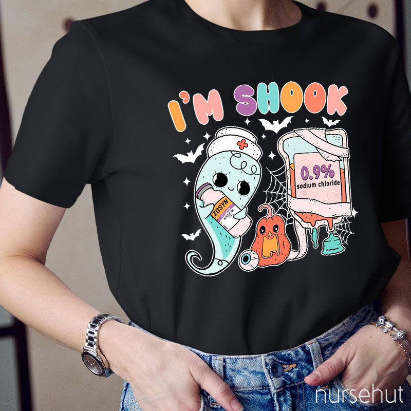 I'm Shook Nurse T-Shirt