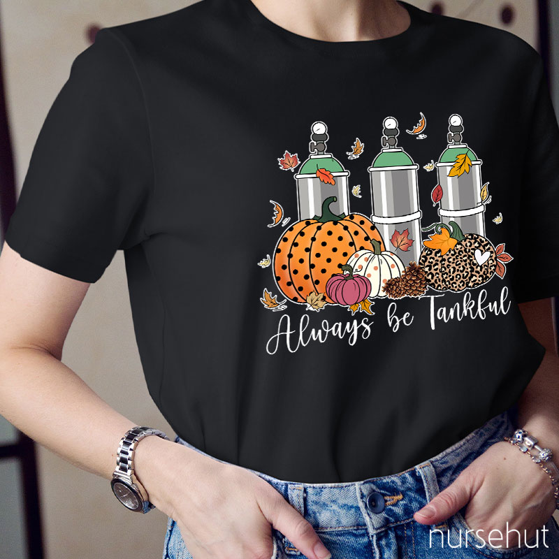 Always Be Thankful Nurse T-Shirt