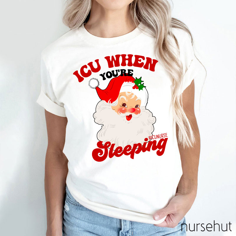 ICU When You're Sleeping Nurse T-Shirt