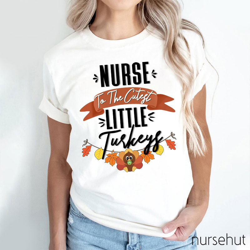 Nurse To The Cutest Little Turkeys Nurse T-Shirt
