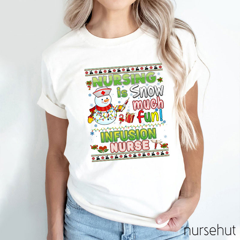 Nursing Is Snow Much Fun Infusion Nurse T-Shirt