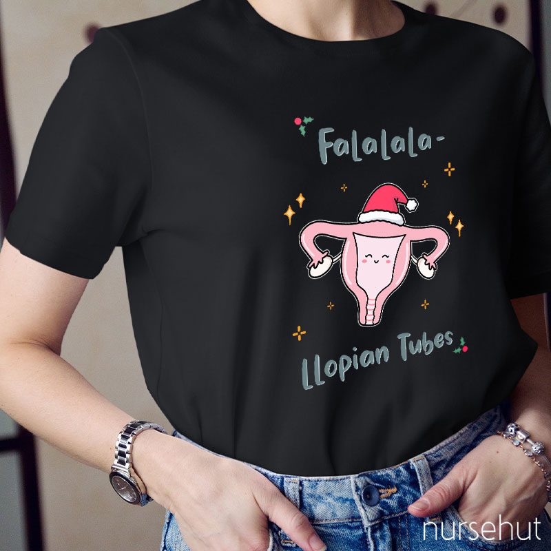 Falalala Llopian Tubes Nurse T-Shirt