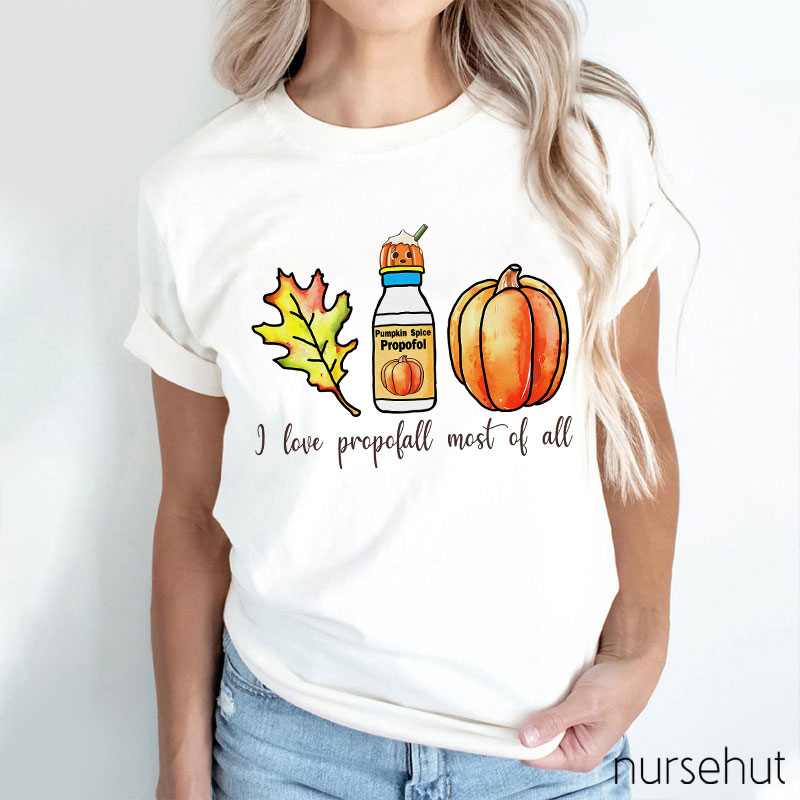 I Love Propofol Most Of All Nurse T-Shirt