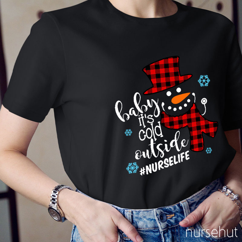 Baby It's Cold Outside Nurse T-Shirt