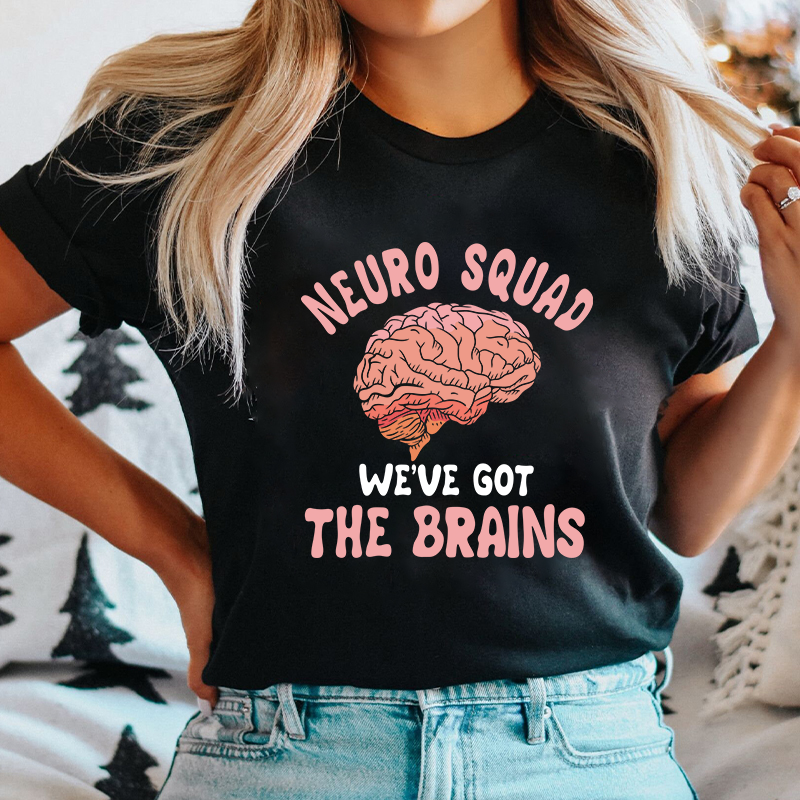 Neuro Squad We Got The Brains Nurse T-Shirt