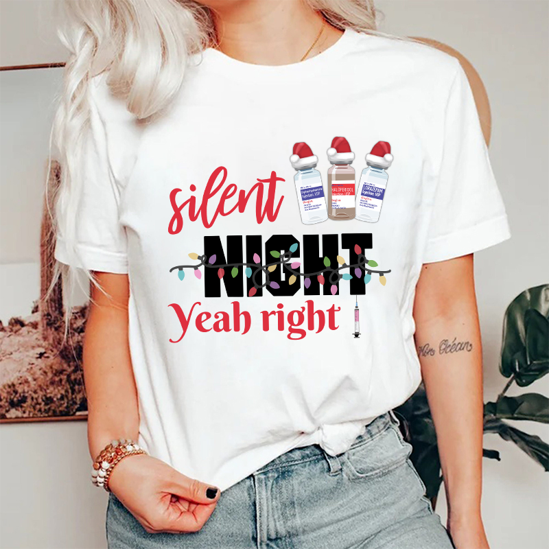 Silent Night Yeah Right Nurse T-Shirt
