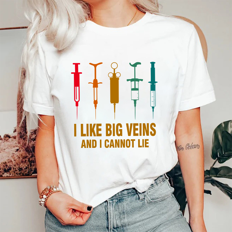 I Like Big Veins And I Cannot Lie T-Shirt
