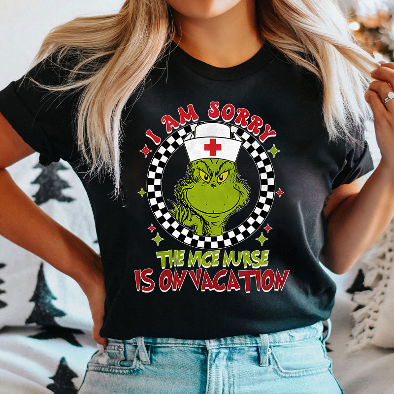 I Am Sorry The Nice Nurse Is On Vacation Nurse T-Shirt