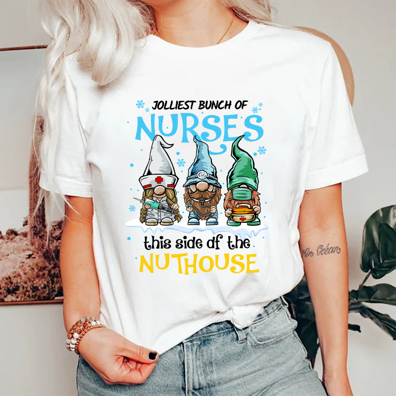 Jolliest Bunch Of Nurses This Side Of The Nuthouse Nurse T-Shirt