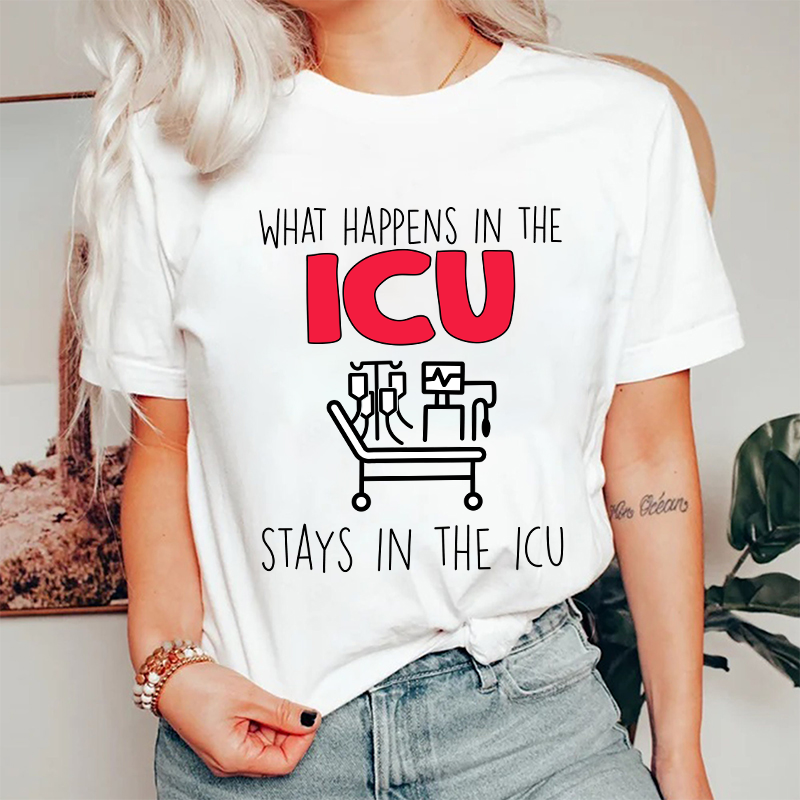What Happens In The ICU Stays In The ICU Nurse T-Shirt