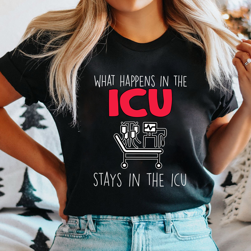 What Happens In The ICU Stays In The ICU Nurse T-Shirt