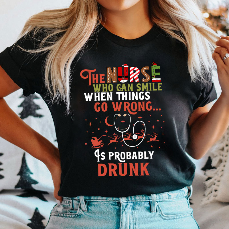 The Nurse Is Probably Drunk Nurse T-Shirt