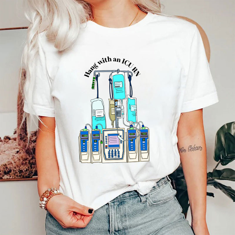 Hang With An ICU RN Nurse T-Shirt
