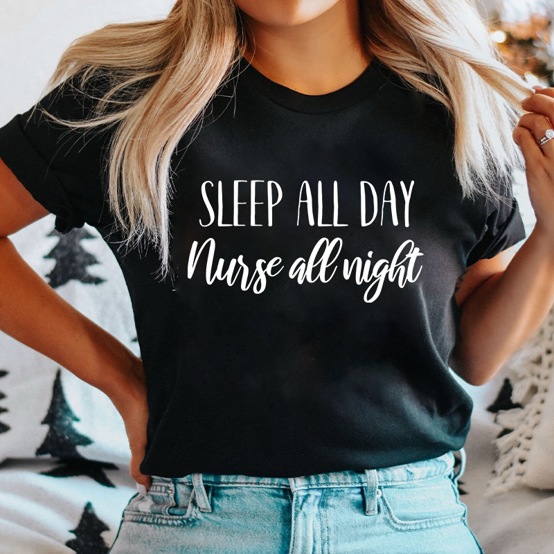 Sleep All Day Nurse All Night Nurse T-Shirt