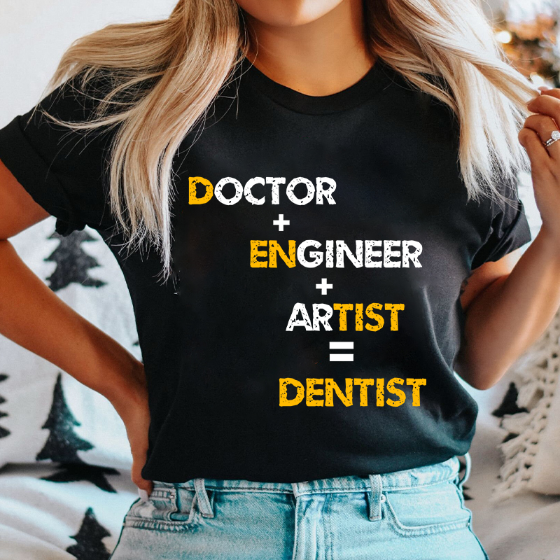 Doctor Engineer Artist Dentist Nurse T-Shirt