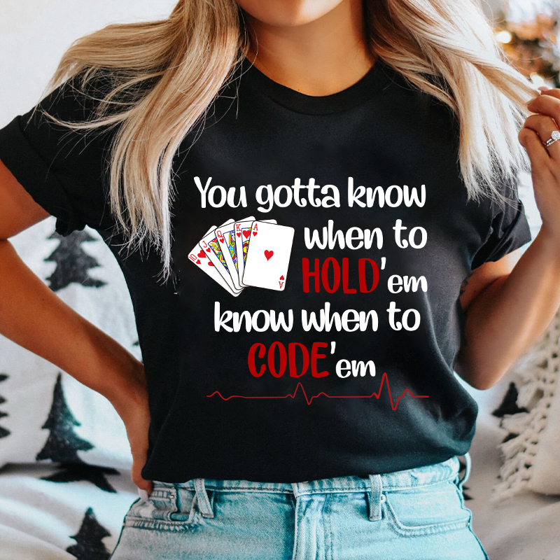You Gotta Know When To Hold'em Know When To Code'em Nurse T-Shirt