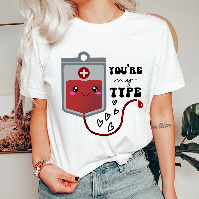 You're My Type Nurse T-Shirt