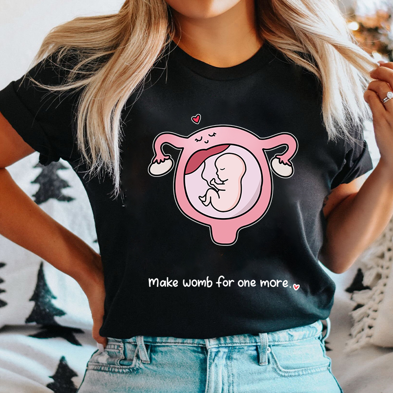 Make Womb For One More Nurse T-Shirt