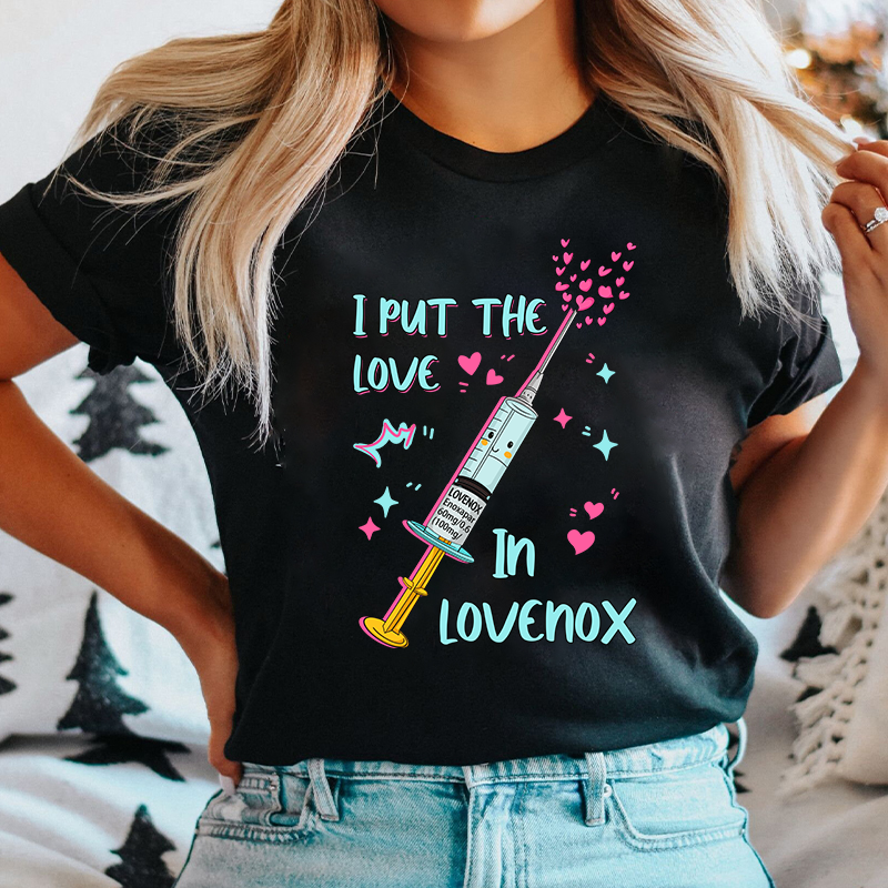I Put The Love In Lovenox Nurse T-Shirt
