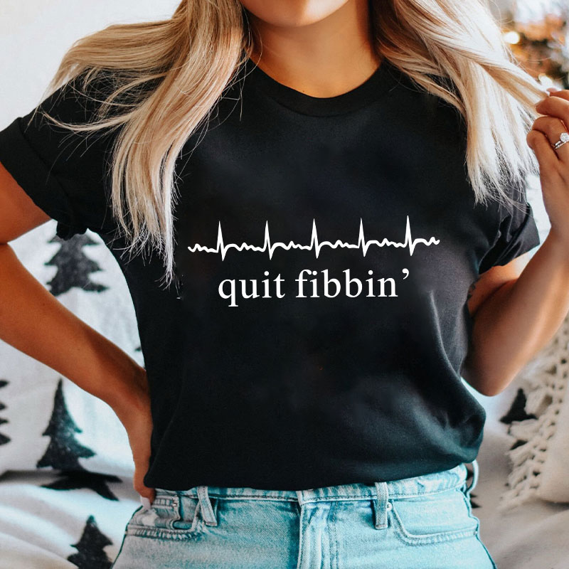 Quit Fibbing Nurse T-Shirt