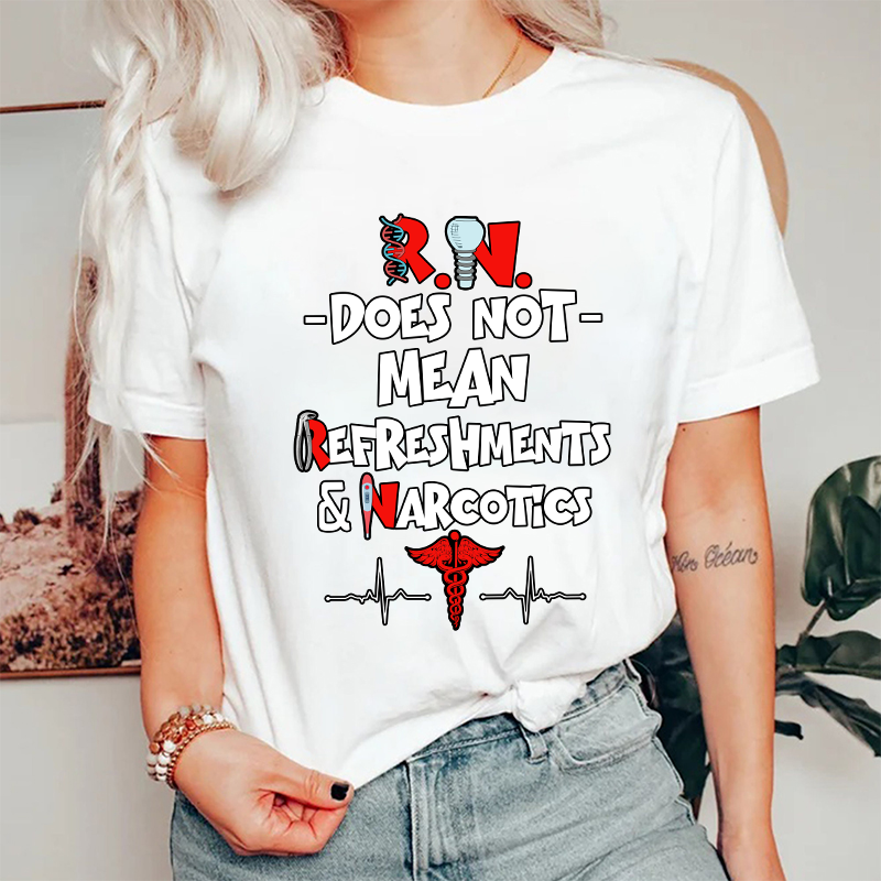 Does Not Mean Refreshments And Narcotics Nurse T-Shirt