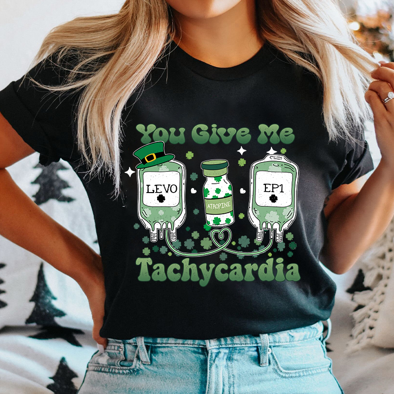 You Give Me Tachycardia Nurse T-Shirt
