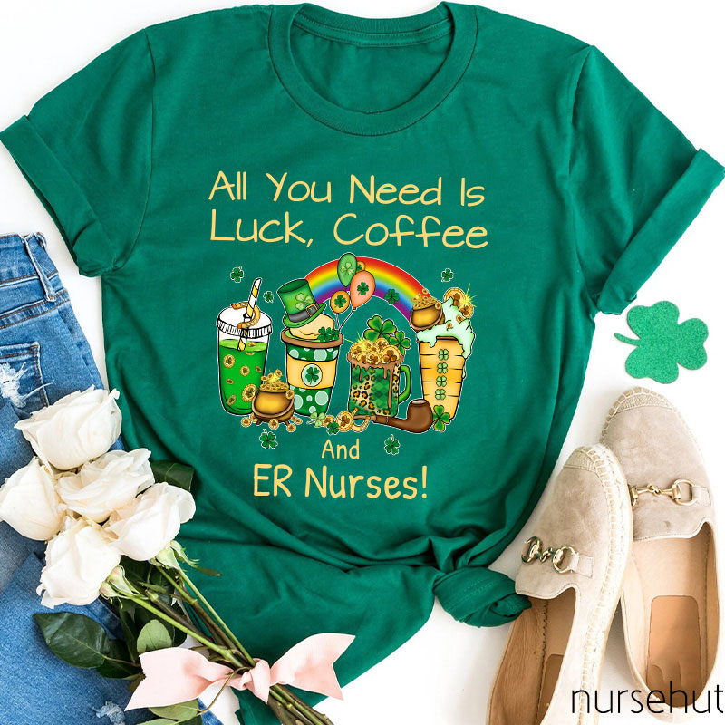 Personalized Department All You Need Is Luck Coffee Nurse T-Shirt