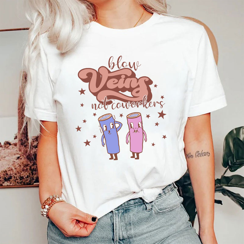 Below Veins Not Coworkers Nurse T-Shirt