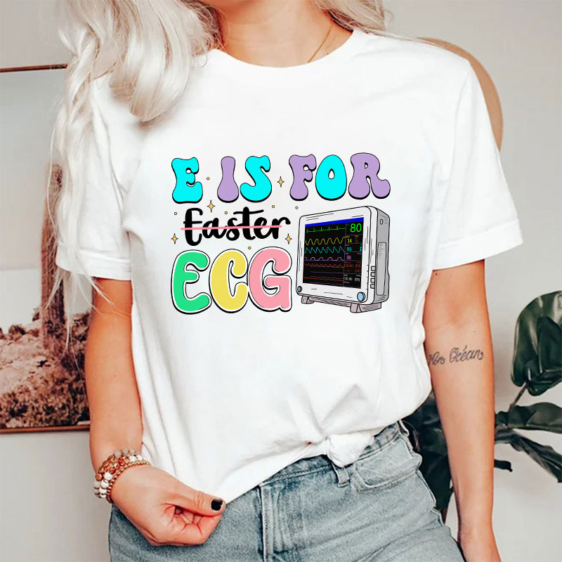 E Is For ECG Nurse T-Shirt
