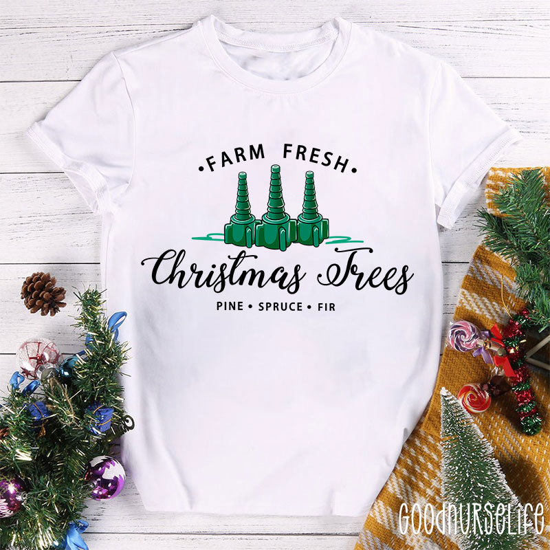 Farm Fresh Christmas Trees Nurse T-Shirt
