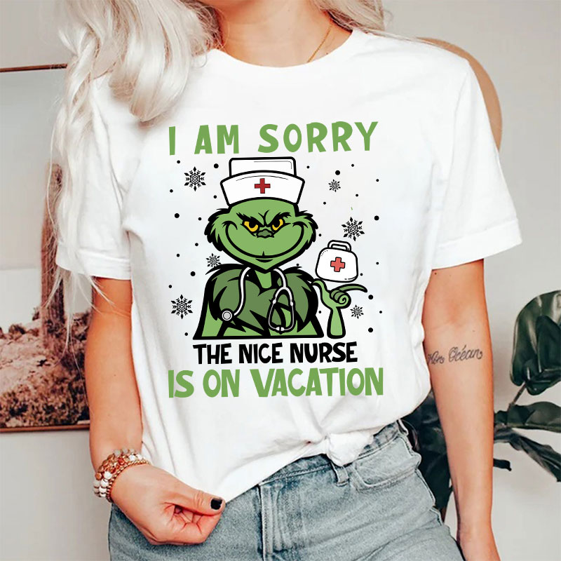 I Am Sorry The Nice Nurse Is On Vacation Nurse T-Shirt