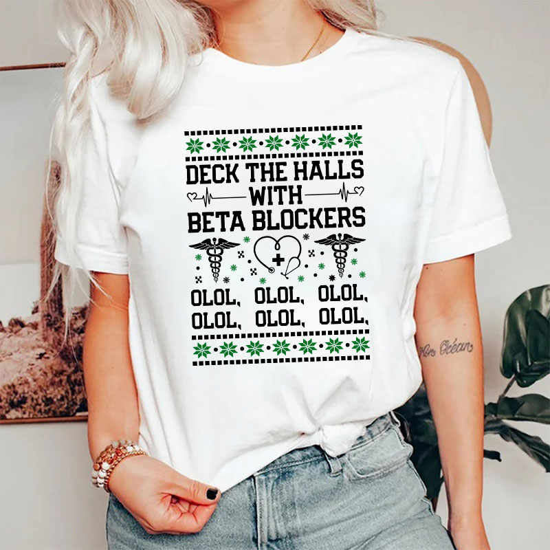 Deck The Halls With Beta Blockers Nurse T-shirt