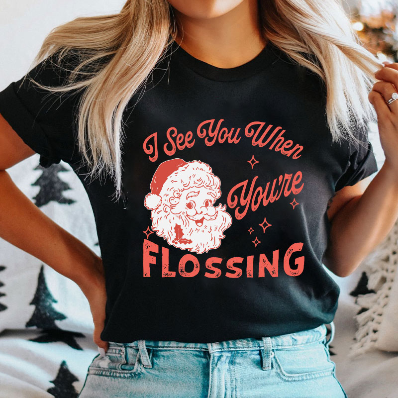 I See You When You're Flossing Nurse T-Shirt