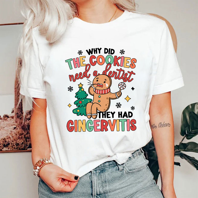 Why Did The Cookies Need A Dentist Nurse T-shirt
