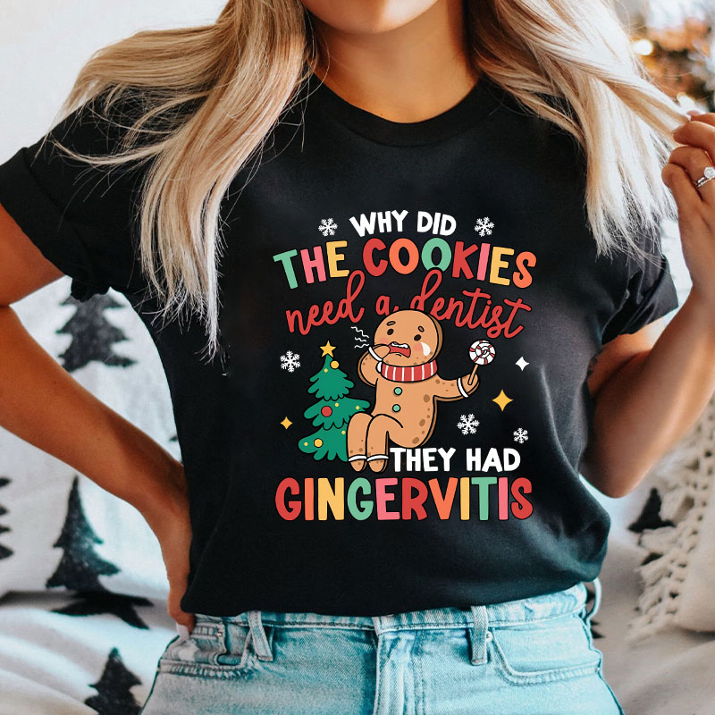 Why Did The Cookies Need A Dentist Nurse T-shirt