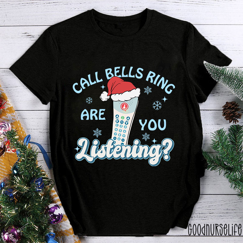 Call Bells Ring Are You Listening Nurse T-shirt