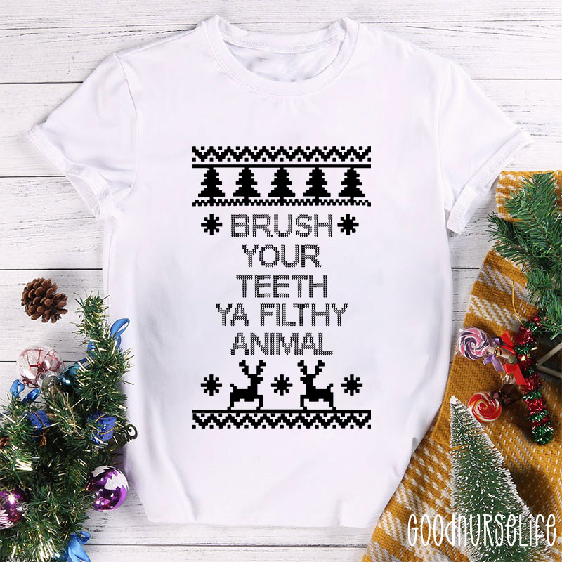 Brush Your Teeth Ya Filthy Animal Nurse T-Shirt
