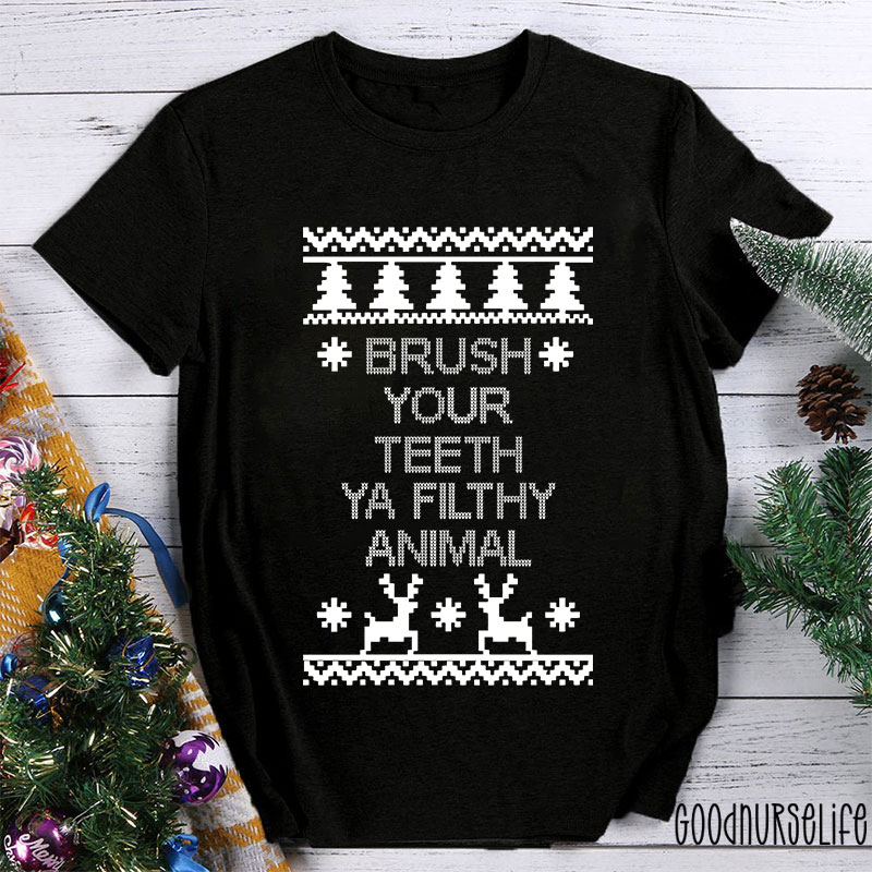 Brush Your Teeth Ya Filthy Animal Nurse T-Shirt