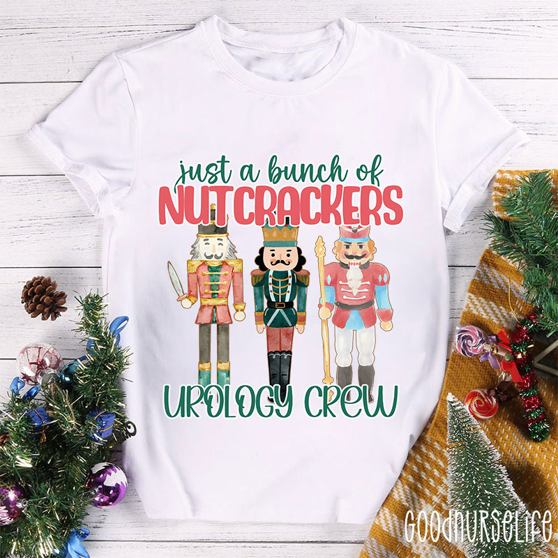 Just A Bunch Of Nutcrackers Urology Crew Nurse T-shirt