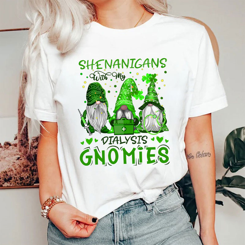 Shenanigans With My Dialysis Gnomies Nurse T-Shirt