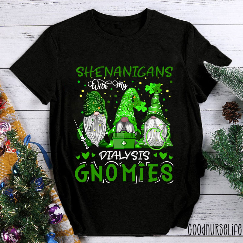 Shenanigans With My Dialysis Gnomies Nurse T-Shirt