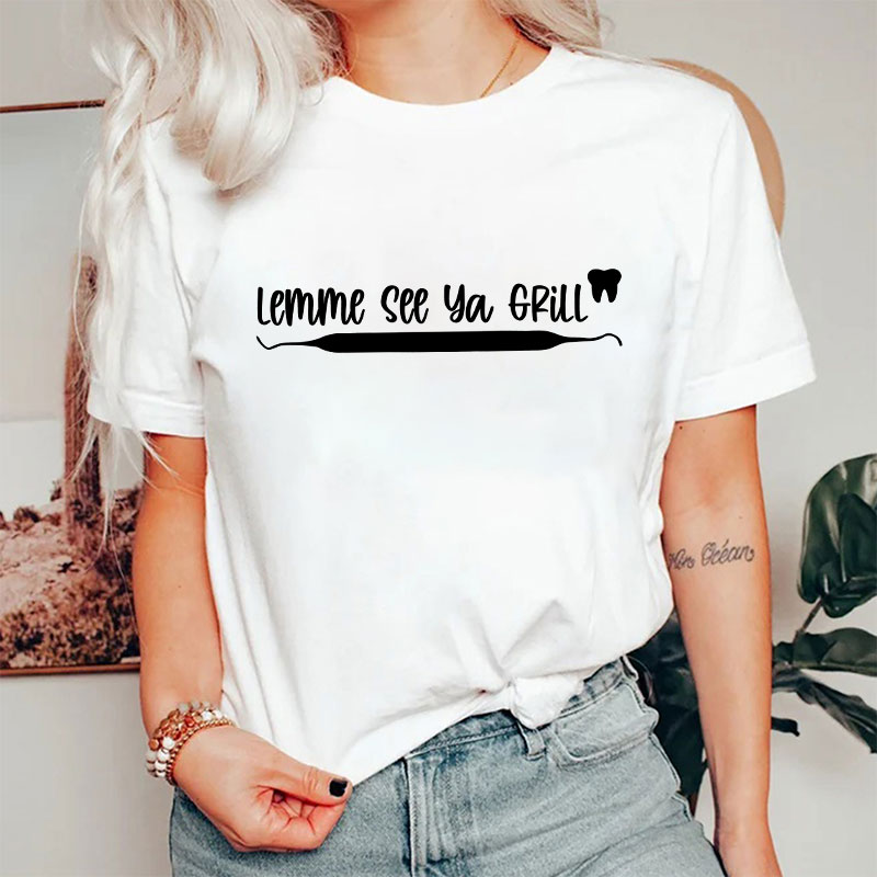 Lemme See Ya Grill Nurse T-Shirt