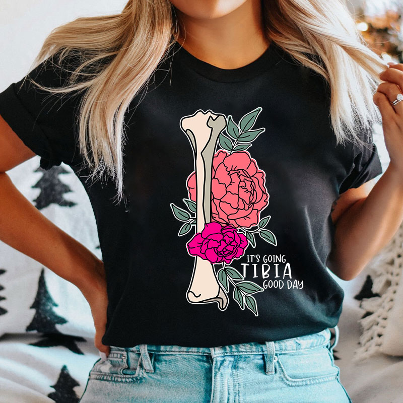 It’s Going TIBIA Good Day Nurse T-Shirt