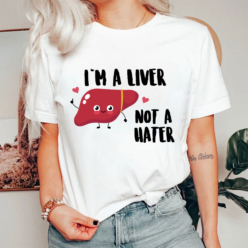 I'm A Liver Not A Hater Nurse T-Shirt