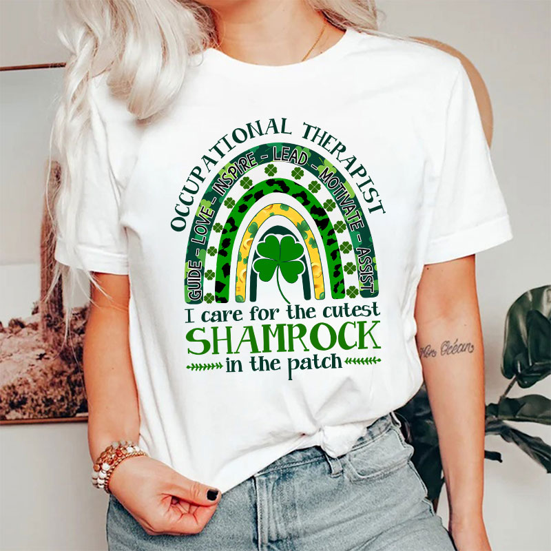 Occupational Therapist I Care For The Cutest Shamrock In The Patch Nurse T-Shirt
