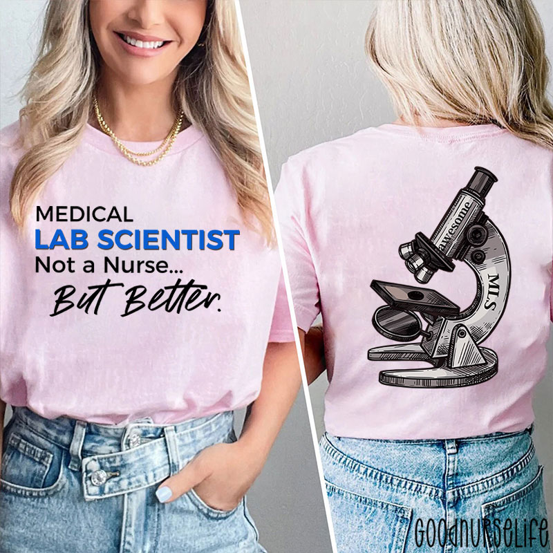 Medical Lab Scientist Not A  But Better  Two Sided T-Shirt