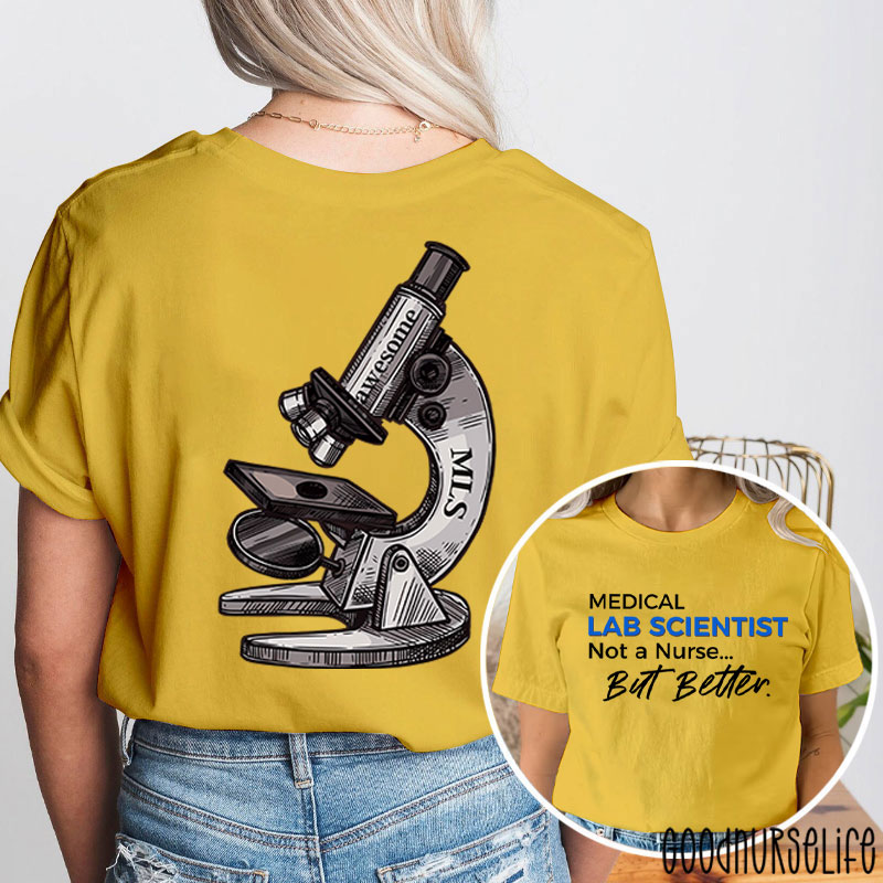 Medical Lab Scientist Not A  But Better  Two Sided T-Shirt
