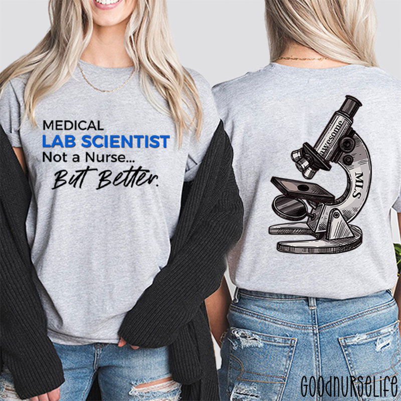 Medical Lab Scientist Not A  But Better  Two Sided T-Shirt