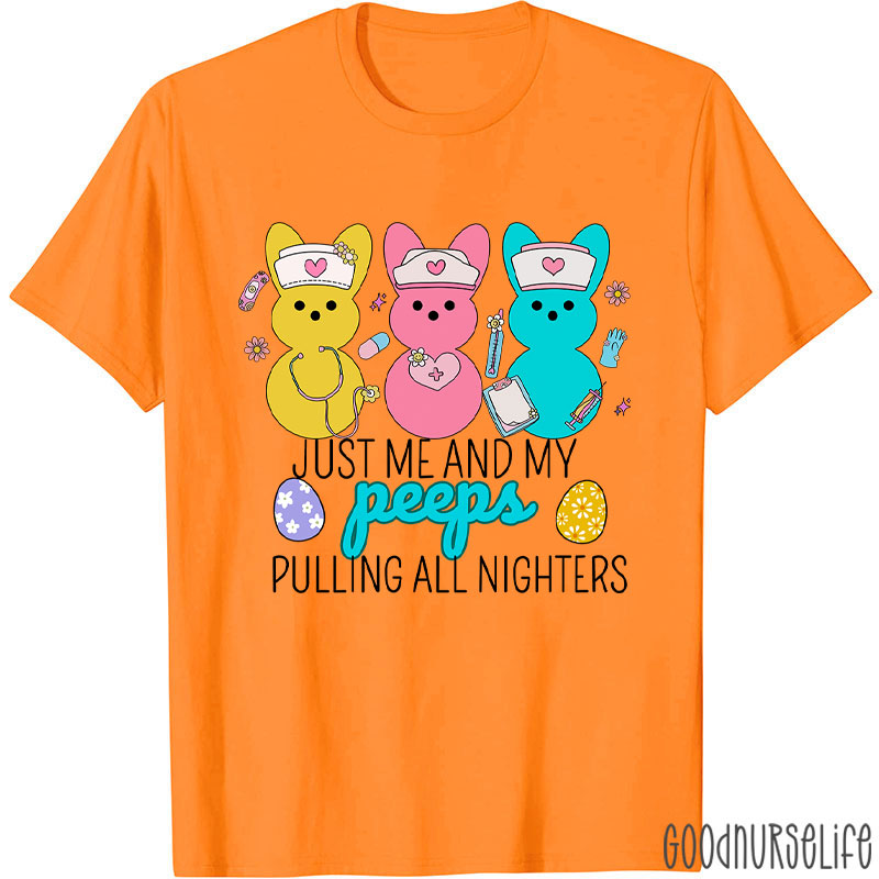 Just Me And My Peeps Pulling All Nighters Nurse T-Shirt